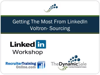 Getting The Most From LinkedIn  Voltron- Sourcing  Highlights From Session 5 Of  LinkedIn Xtreme