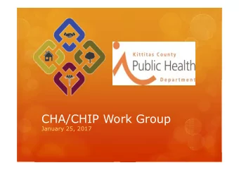 CHA/CHIP Work Group  January 25, 2017  Todays Meeting Outcomes  1. Participants will understand
