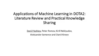Applica  cations of Mach  chine Learning in DO  DOTA2:  :  Literature Review and Pract  ctica  cal