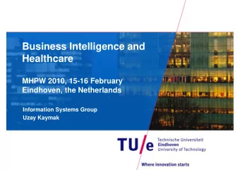 Business Intelligence and  H  Healthcare  lth  MHPW 2010, 15-16 February  Eindhoven, the