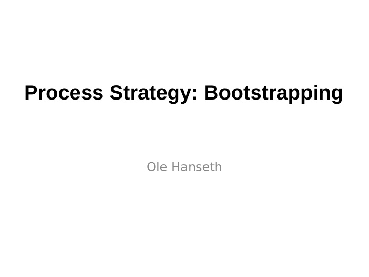 process strategy bootstrapping
