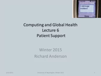 Lecture 6  Patient Support  Winter 2015  Richard Anderson  2/11/2015  University of Washington,