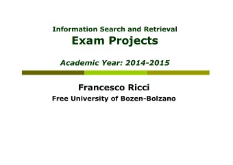 Information Search and Retrieval  Exam Projects Academic Year: 2014-2015  Francesco Ricci Free