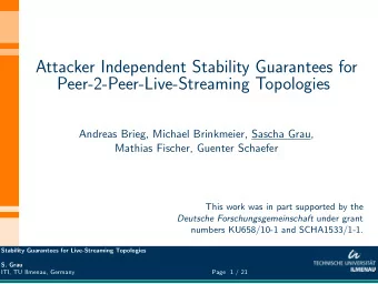 Attacker Independent Stability Guarantees for  Peer-2-Peer-Live-Streaming Topologies  Andreas