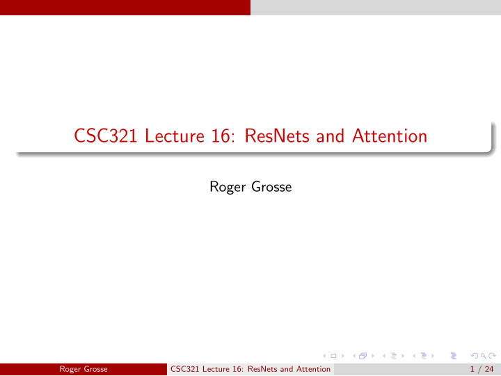 csc321 lecture 16 resnets and attention