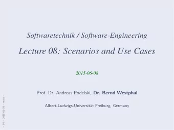 Lecture 08: Scenarios and Use Cases  2015-06-08 Prof. Dr. Andreas Podelski, Dr. Bernd Westphal