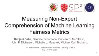 Measuring Non-Expert  Comprehension of Machine Learning  Fairness Metrics Debjani Saha , Candice