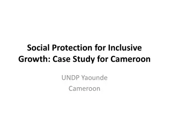 Growth: Case Study for Cameroon  UNDP Yaounde  Cameroon  The Plan of Presentation  1. Context,