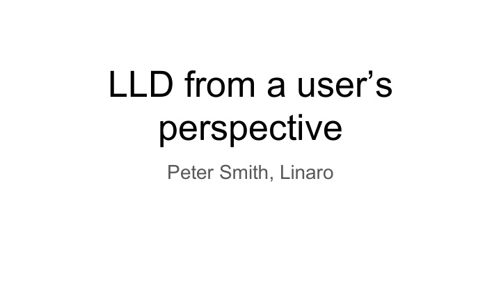 lld from a user s perspective