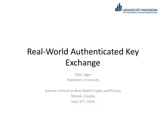 Real-World Authenticated Key  Exchange  Tibor Jager  Paderborn University  Summer School on