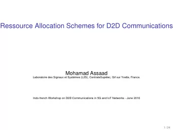 Ressource Allocation Schemes for D2D Communications  Mohamad Assaad  Laboratoire des Signaux et