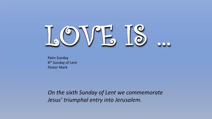 on the sixth sunday of lent we commemorate jesus