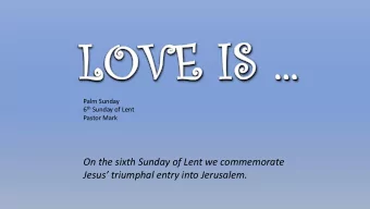 On the sixth Sunday of Lent we commemorate Jesus triumphal entry into Jerusalem. FOURTH