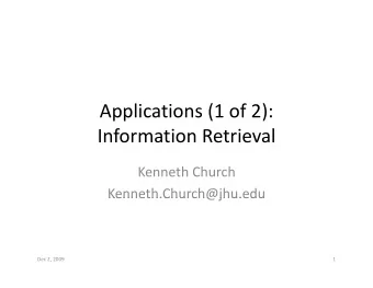 Applications (1 of 2): Information Retrieval Kenneth Church  Kenneth.Church@jhu.edu