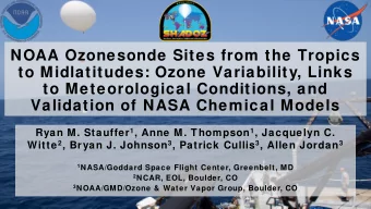 NOAA Ozonesonde Sites from the Tropics  to Midlatitudes: Ozone Variability, Links  to