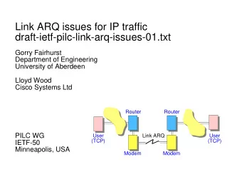Link ARQ issues for IP traffic  draft-ietf-pilc-link-arq-issues-01.txt  Gorry Fairhurst  Department