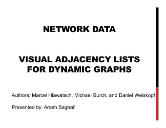 NETWORK DATA  VISUAL ADJACENCY LISTS  FOR DYNAMIC GRAPHS  Authors: Marcel Hlawatsch, Michael Burch,