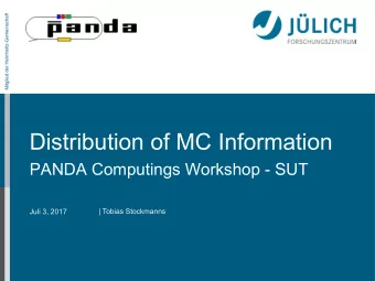 Distribution of MC Information  PANDA Computings Workshop - SUT  Juli 3, 2017  | Tobias Stockmanns