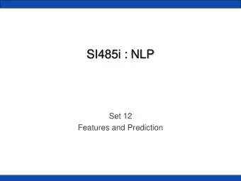 SI485i : NLP  Set 12  Features and Prediction  What is NLP, really?  Many of our tasks boil down