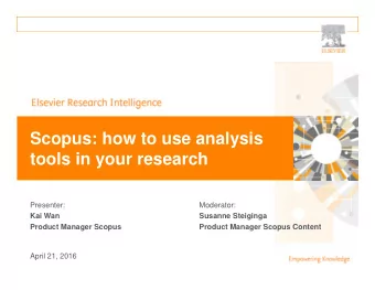 Scopus: how to use analysis  tools in your research  Presenter:  Moderator:  Kai Wan  Susanne