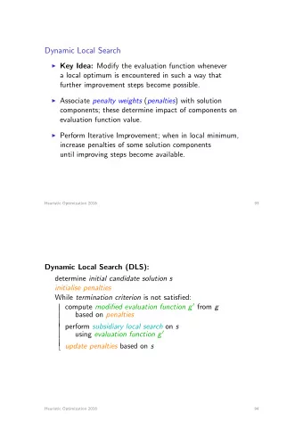 Dynamic Local Search I Key Idea: Modify the evaluation function whenever  a local optimum is