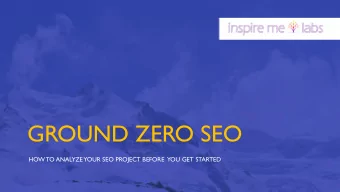 GROUND ZERO SEO  HOW TO ANALYZE  YOUR SEO PROJECT BEFORE  YOU GET STARTED  What is Ground Zero SEO?
