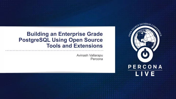 building an enterprise grade postgresql using open source
