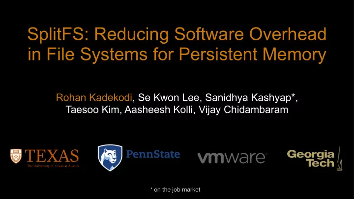 splitfs reducing software overhead in file systems for