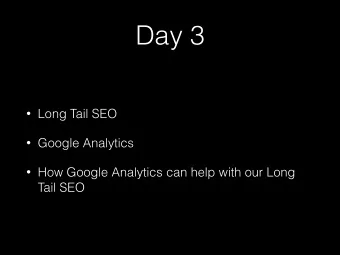 Day 3  Long Tail SEO  Google Analytics  How Google Analytics can help with our Long  Tail