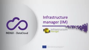 manager (IM)  Introduction  General platform to deploy on-demand customized virtual computing