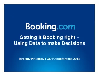 Getting it Booking right  Using Data to make Decisions  Iaroslav Khramov | GOTO conference 2014