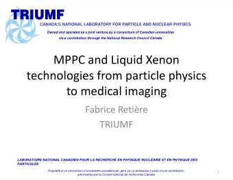 technologies from particle physics  to medical imaging  Fabrice Retire  TRIUMF  LABORATOIRE