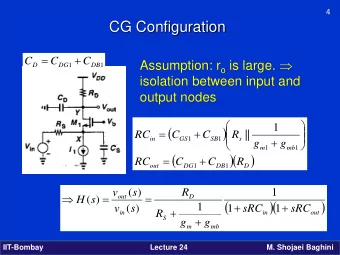 CG Configuration  =  +  C  C  C Assumption: r o is large.   1  1  D  DG  DB  isolation between
