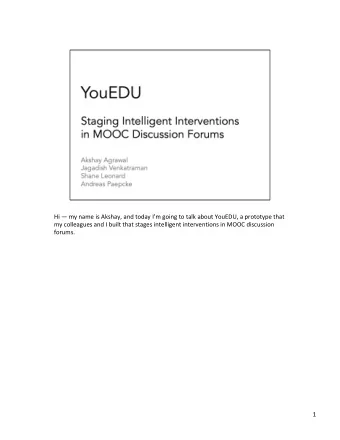 Hi  my name is Akshay, and today Im going to talk about YouEDU, a prototype that  my