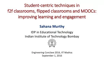 Student-centric techniques in  f2  f2f classrooms,  , fl  flipped classrooms and MOOCs:  improving