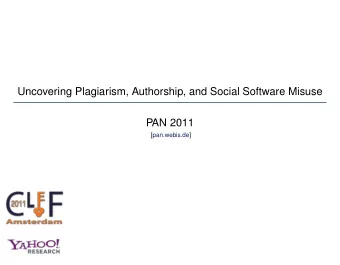 Uncovering Plagiarism, Authorship, and Social Software Misuse  PAN 2011  [pan.webis.de]  The PAN
