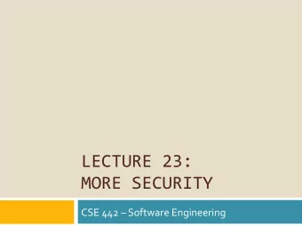 LECTURE 23:  MORE SECURITY  CSE 442  Software Engineering  Serious Hacking Attempts  Cross Site