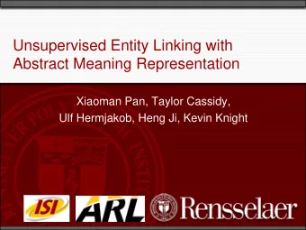 Unsupervised Entity Linking with  Abstract Meaning Representation  Xiaoman Pan, Taylor Cassidy,