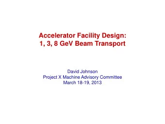 David Johnson  Project X Machine Advisory Committee  March 18-19, 2013  Organization of Talk