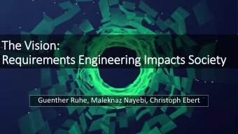 The Vis  ision:  Requirements Engineering Im  Impacts Society  Guenther Ruhe, Maleknaz Nayebi,