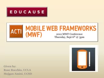 2012 MWF Conference Thursday, Sept 6 th @ 3pm  Given by:  Rose Rocchio, UCLA  Mojgan Amini, UCSD