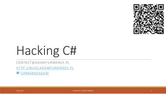 Hacking C#  CONTACT@ADAMFURMANEK.PL  HTTP://BLOG.ADAMFURMANEK.PL  FURMANEKADAM  1  19.08.2020