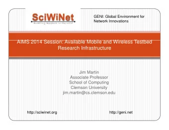 AIMS 2014 Session: Available Mobile and Wireless Testbed  AIMS 2014 S  i  A  il bl  M bil  d Wi  l