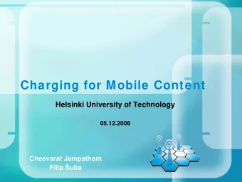 Charging for Mobile Content  Helsinki University of Technology  05.12.2006  Cheevarat Jampathom