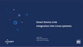 Smart Device Link  Integration into Linux systems  June 2017  Author: Jeremiah Foster  Open Source