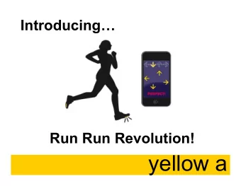 yellow a What is R 3 ? Run Run Revolution (R 3 ) takes dance gaming on the go !  yellow a  Our