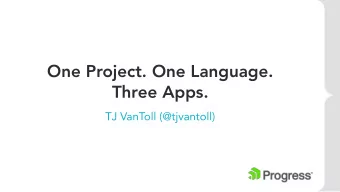 One Project. One Language.  Three Apps.  TJ VanToll (@tjvantoll)  iOS  Web  Android  Agenda