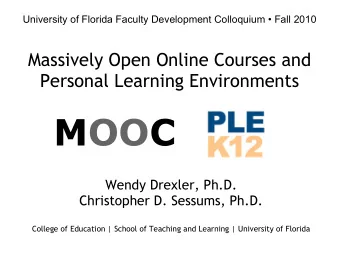 MOOC  Wendy Drexler, Ph.D.  Christopher D. Sessums, Ph.D.  College of Education | School of