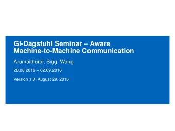 GI-Dagstuhl Seminar  Aware  Machine-to-Machine Communication  Arumaithurai, Sigg, Wang