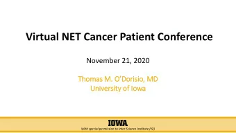Virtual NET Cancer Patient Conference  November 21, 2020  Th  Thom  omas M  M. ODor  orisio, MD